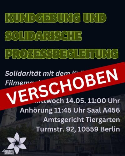 [2025/05/14] –VERSCHOBEN!!!– Kundgebung und Prozessbegleitung: Solidarität mit dem jüdischen Filmemacher Dror Dayan