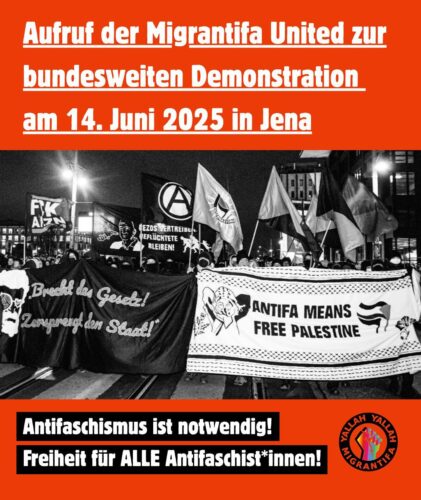 [2025/06/14] JENA: Bundesweite Demo „Antifaschismus ist notwendig! Freiheit für ALLE Antifaschist*innen!" – Aufruf von Migrantifa United