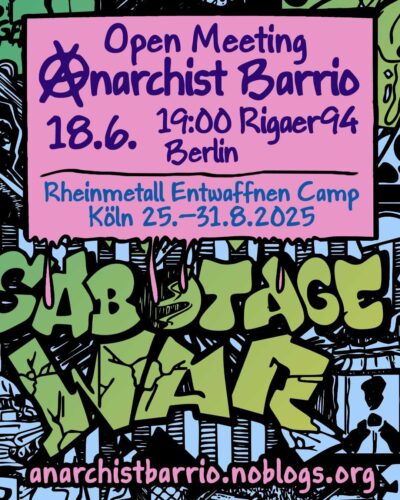 [2025/06/18] OPEN MEETING "ANARCHIST BARRIO concerning anarchist/automomous participation in the Rheinmetall entwaffnen camp in Cologne (25.—31.08.2025)