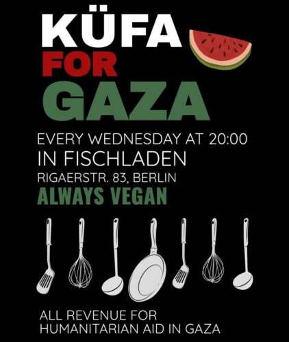 [2025/08/06] Küfa for Gaza, Soli for Humanitarian aid (vegan) – Every Wednesday in Berlin-Friedrichshain