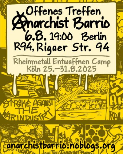 [2025/08/06]   Berlin: Offenes Treffen/Open Meeting „Anarchist Barrio"