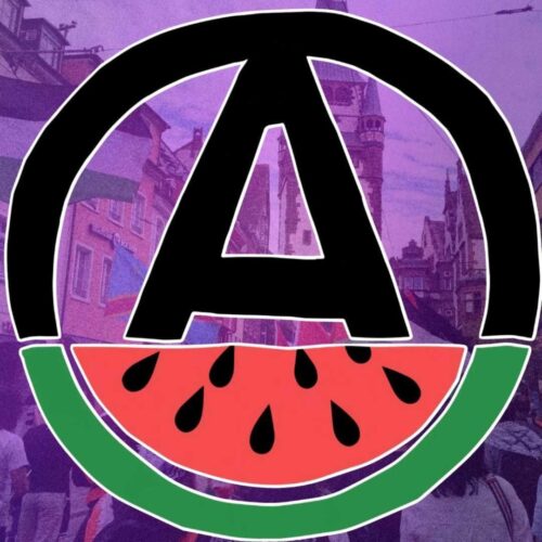 Anarchists for Palestine – jetzt auch in Freiburg!