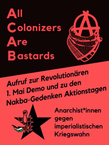 ACAB: All Colonizers are Bastards – Aufruf zur Revolutionären 1. Mai Demo und zu den Nakba-Gedenken Aktionstagen